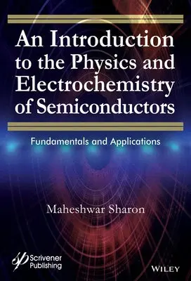 Introduction to the Physics and Electrochemistry of Semiconductors - Sharon, Maheshwar