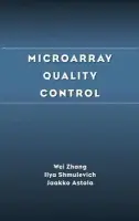 Microarray Quality Control - Zhang, Wei (University of Texas) a Shmulevich, Ilya (Purdue University, West Lafayette, IN) a Astola, Jaakko (Tampere University of Technology)