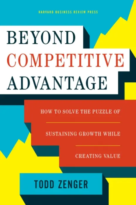 Beyond Competitive Advantage - Zenger, Todd