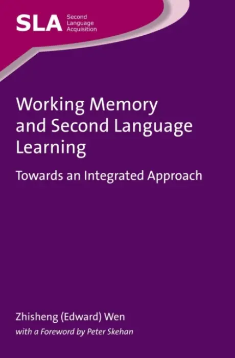 Working Memory and Second Language Learning - Wen, Zhisheng (Edward)