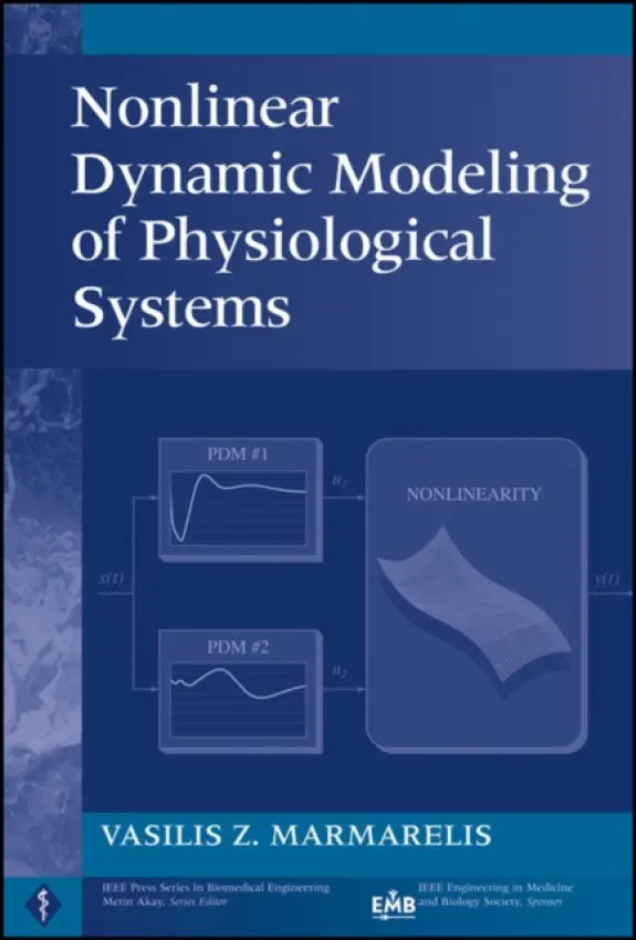Nonlinear Dynamic Modeling of Physiological Systems - Marmarelis, Professor Vasilis Z. (University of Southern California)