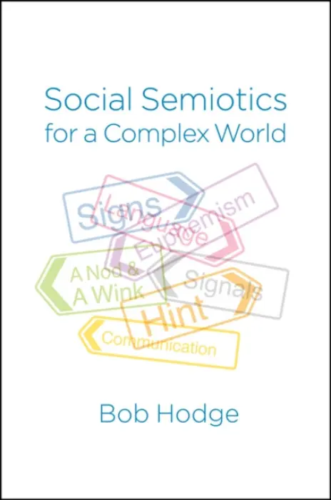 Social Semiotics for a Complex World - Hodge, Bob