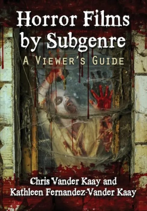 Horror Films by Subgenre - Vander Kaay, Chris a Fernandez-Vander Kaay, Kathleen