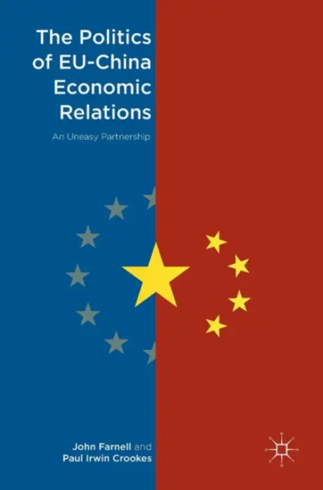 Politics of EU-China Economic Relations - Farnell, John a Irwin Crookes, Paul