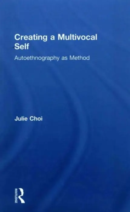 Creating a Multivocal Self - Choi, Julie (University of Melbourne, Australia)