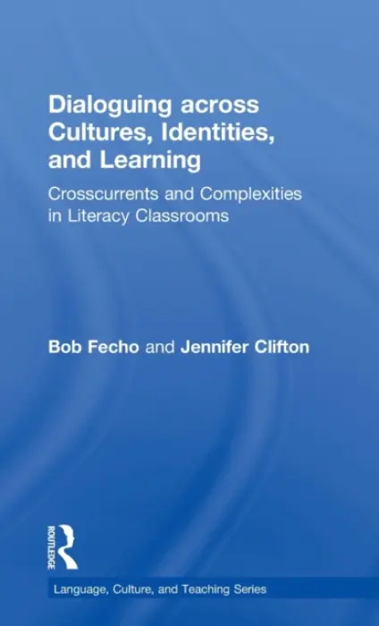 Dialoguing across Cultures, Identities, and Learning - Fecho, Bob a Clifton, Jennifer