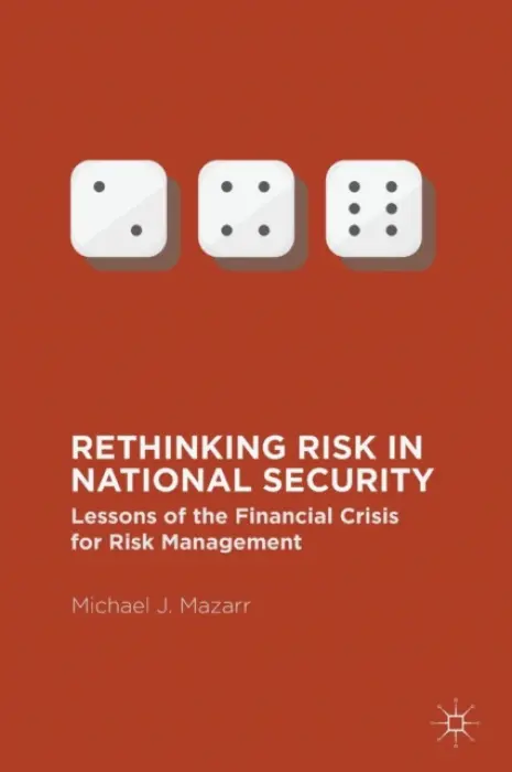 Rethinking Risk in National Security - Mazarr, Michael J.