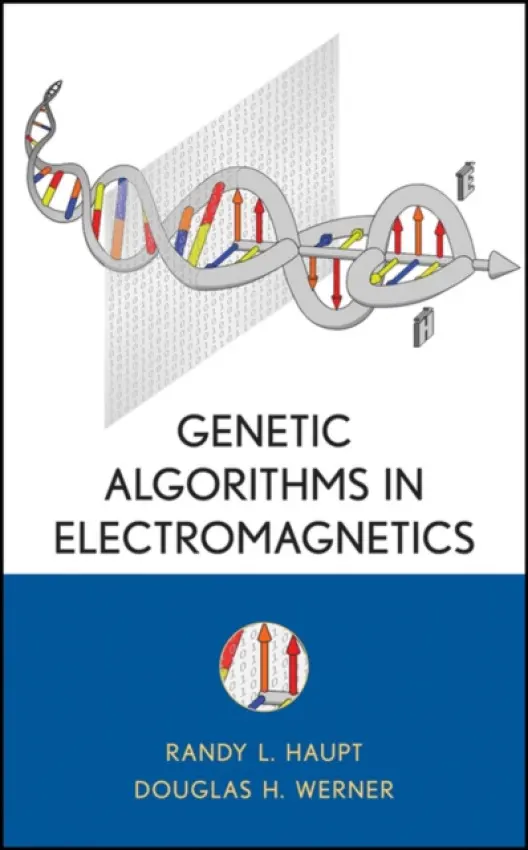 Genetic Algorithms in Electromagnetics - Haupt, Randy L. (The Pennsylvania State University) a Werner, Douglas H. (The Pennsylvania State University)