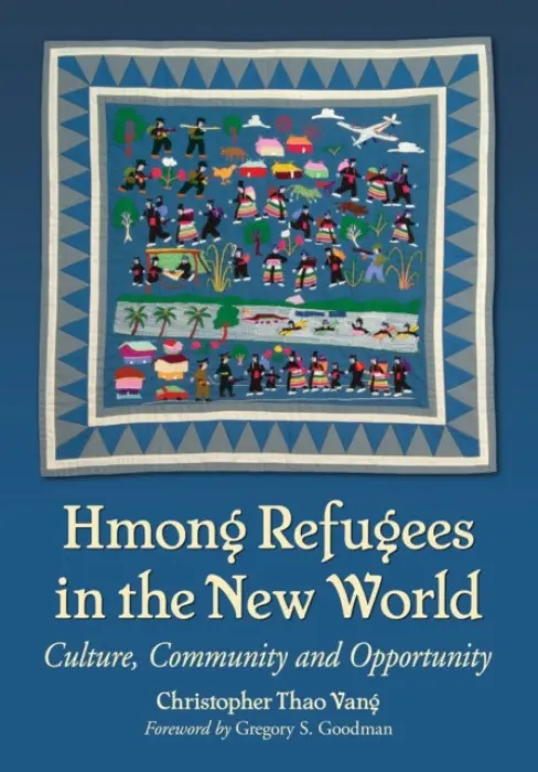 Hmong Refugees in the New World - Vang, Christopher Thao