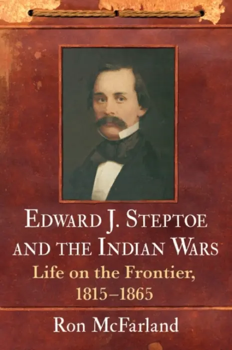Edward J. Steptoe and the Indian Wars - McFarland, Ron