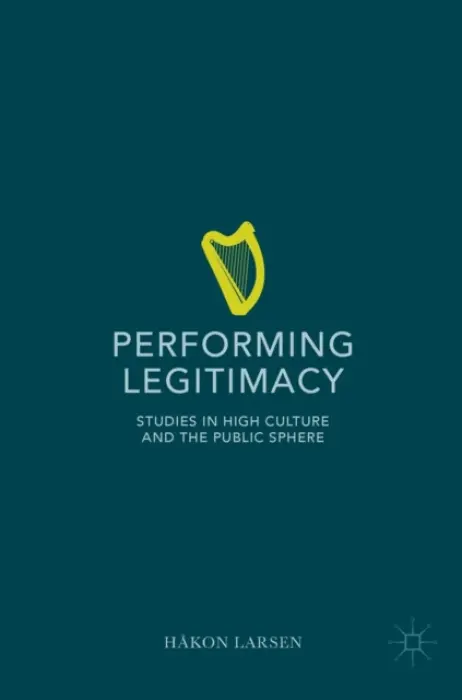 Performing Legitimacy - Larsen, Hakon