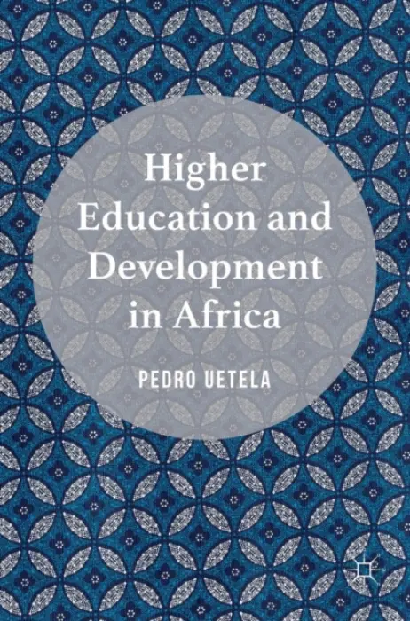 Higher Education and Development in Africa - Uetela, Pedro
