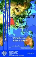 Biogeochemistry of Iron in Seawater - Turner, David R. (Goteborg University and Chalmers University of Technology, Sweden) a Hunter, Keith A. (University of Otago, New Zealand)