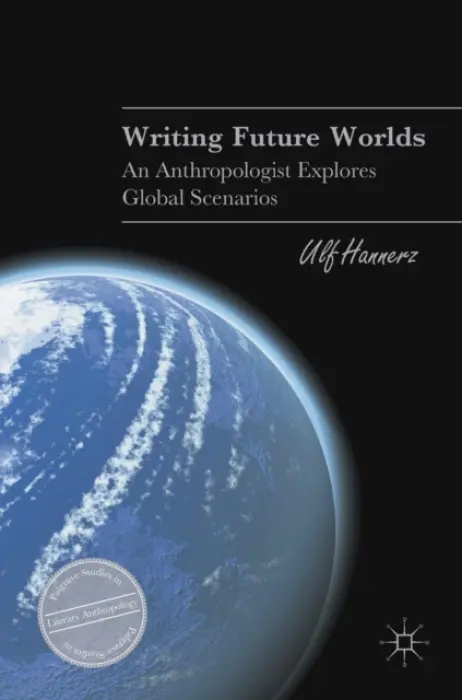 Writing Future Worlds - Hannerz, Ulf