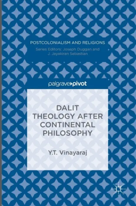 Dalit Theology after Continental Philosophy - Vinayaraj, Y.T.