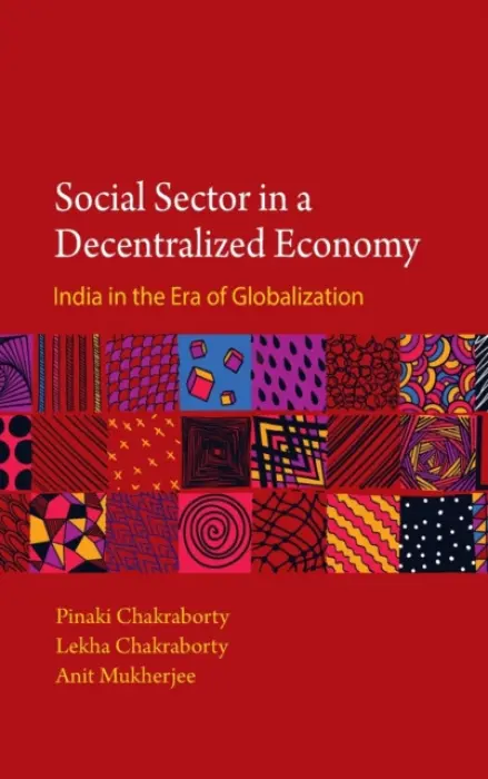 Social Sector in a Decentralized Economy - Chakraborty, Pinaki a Chakraborty, Lekha a Mukherjee, Anit