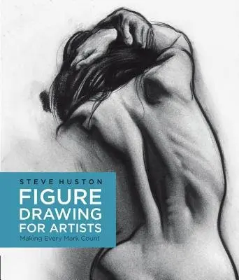 Figure Drawing for Artists - Steve Huston