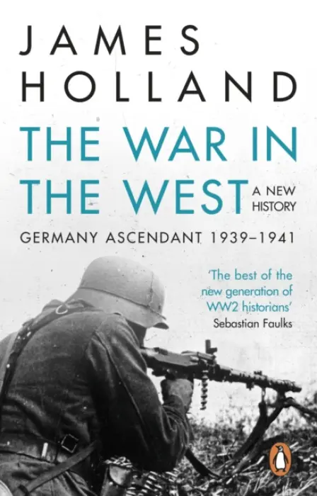 War in the West - A New History - Holland, James