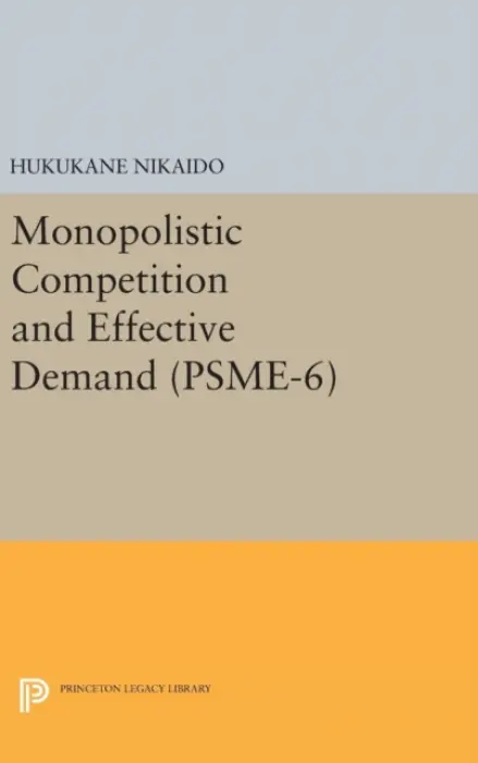 Monopolistic Competition and Effective Demand. (PSME-6) - Nikaido, Hukukane