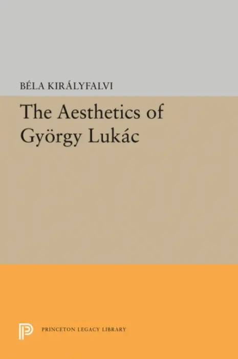 Aesthetics of Gyorgy Lukacs - Kiralyfalvi, Bela