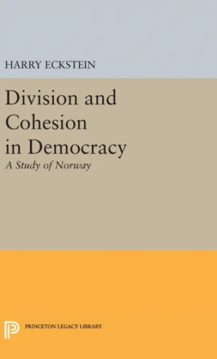 Division and Cohesion in Democracy - Eckstein, Harry