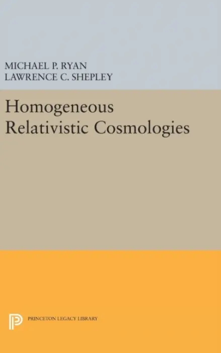 Homogeneous Relativistic Cosmologies - Ryan, Michael P. a Shepley, Lawrence C.