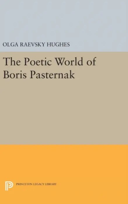 Poetic World of Boris Pasternak - Hughes, Olga Raevsky
