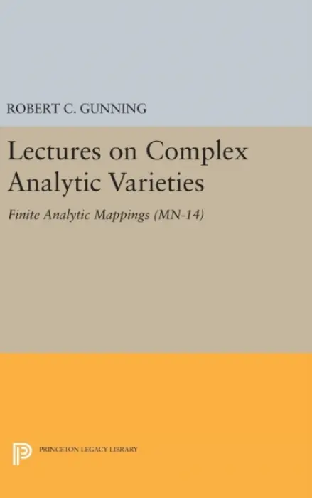 Lectures on Complex Analytic Varieties - Gunning, Robert C.