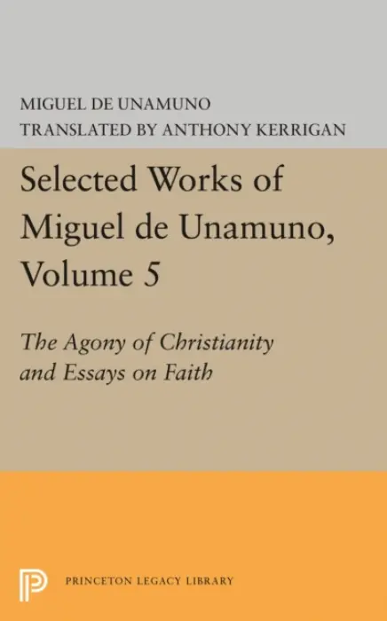 Selected Works of Miguel de Unamuno, Volume 5 - Unamuno, Miguel de