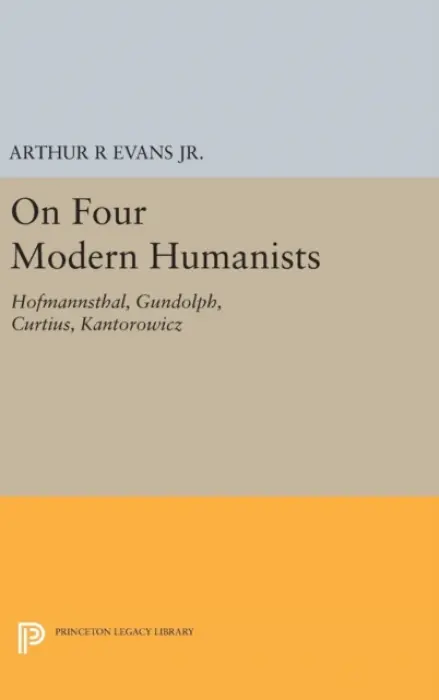 On Four Modern Humanists - Evans, Arthur R, Jr.