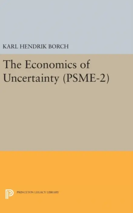 Economics of Uncertainty. (PSME-2), Volume 2 - Borch, Karl Hendrik