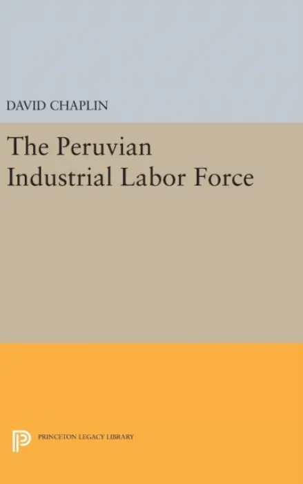 Peruvian Industrial Labor Force - Chaplin, David