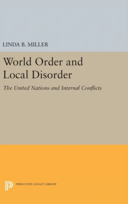 World Order and Local Disorder - Miller, Linda B.