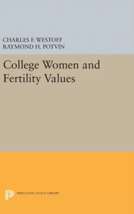 College Women and Fertility Values - Westoff, Charles F. a Potvin, Raymond H.