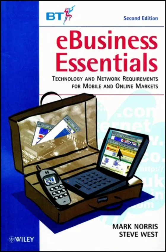 eBusiness Essentials - Norris, Mark (Norwest Communications, UK) a West, Steve (BT Laboratories, UK)