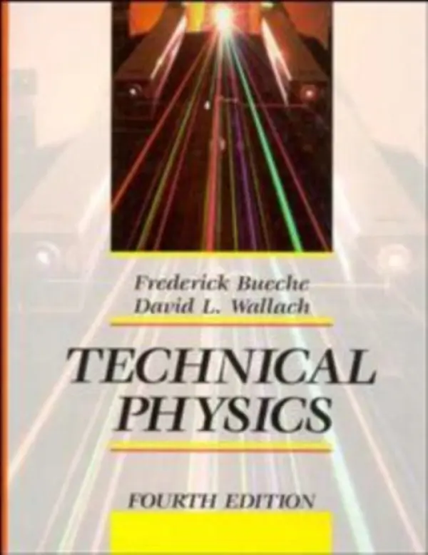 Technical Physics - Bueche, Frederick (Retired, University of Dayton) a Wallach, David L. (Pennsylvania State University, McKeesport Campus)