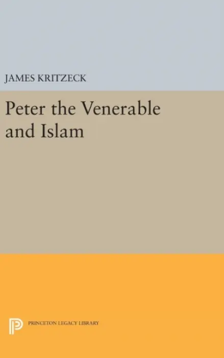 Peter the Venerable and Islam - Kritzeck, James Aloysius