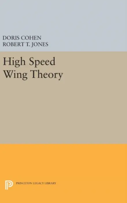 High Speed Wing Theory - Cohen, Doris a Jones, Robert Thomas