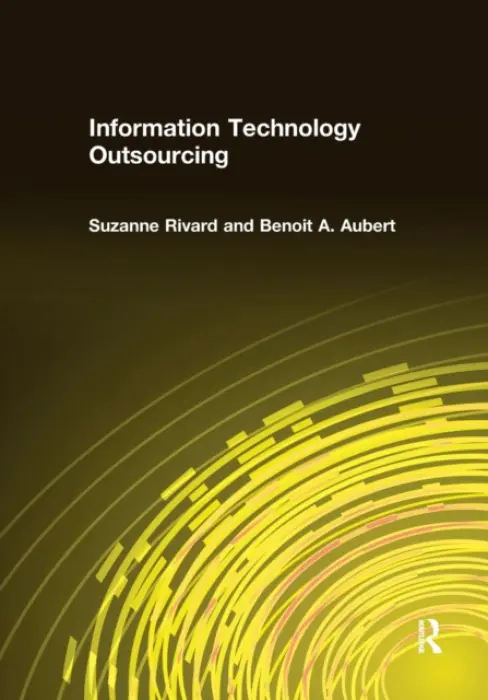 Information Technology Outsourcing - Rivard, Suzanne a Aubert, Benoit A.