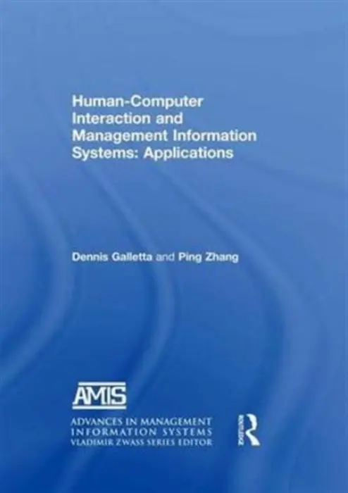 Human-Computer Interaction and Management Information Systems: Applications. Advances in Management Information Systems - Galletta, Dennis F. a Zhang, Yahong