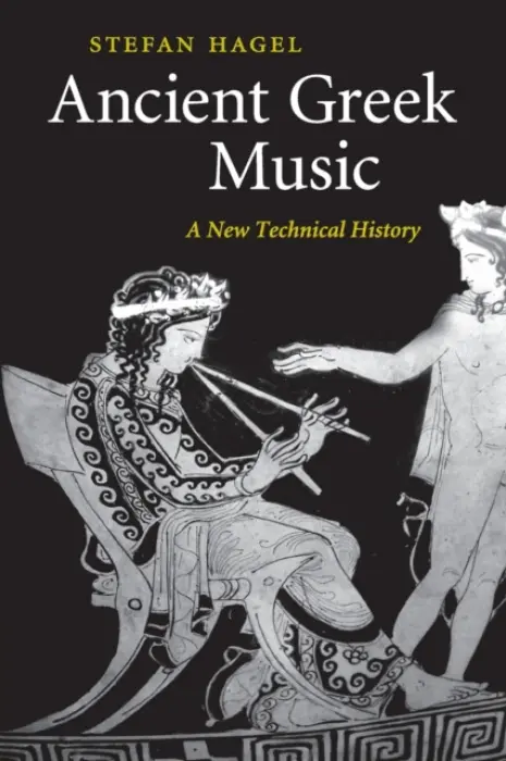 Ancient Greek Music - Hagel, Stefan (Universitat Wien, Austria)