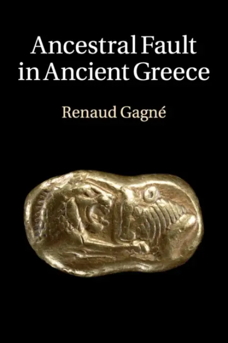 Ancestral Fault in Ancient Greece - Gagne, Renaud (University of Cambridge)