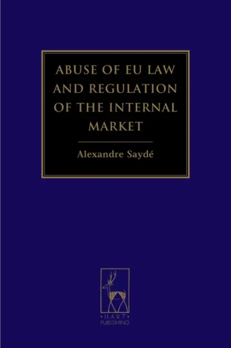 Abuse of EU Law and Regulation of the Internal Market - Sayde, Alexandre