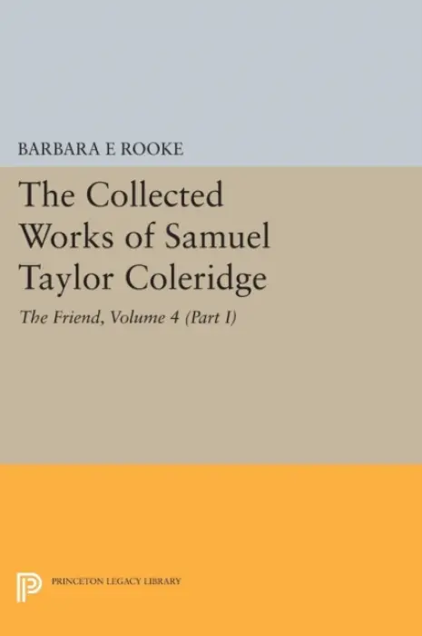 Collected Works of Samuel Taylor Coleridge, Volume 4 (Part I) - Coleridge, Samuel Taylor