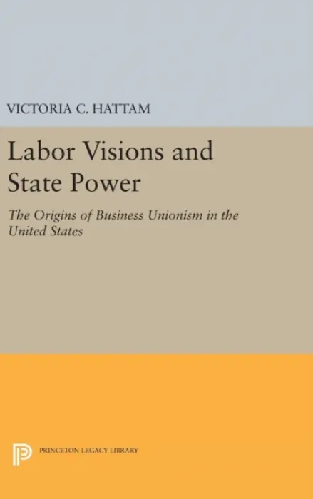 Labor Visions and State Power - Hattam, Victoria C.