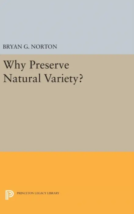 Why Preserve Natural Variety? - Norton, Bryan G.