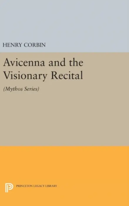 Avicenna and the Visionary Recital - Corbin, Henry