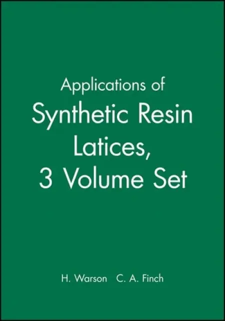 Applications of Synthetic Resin Latices, Set - Warson, H. a Finch, C. A. (Pentafin Associates, UK)