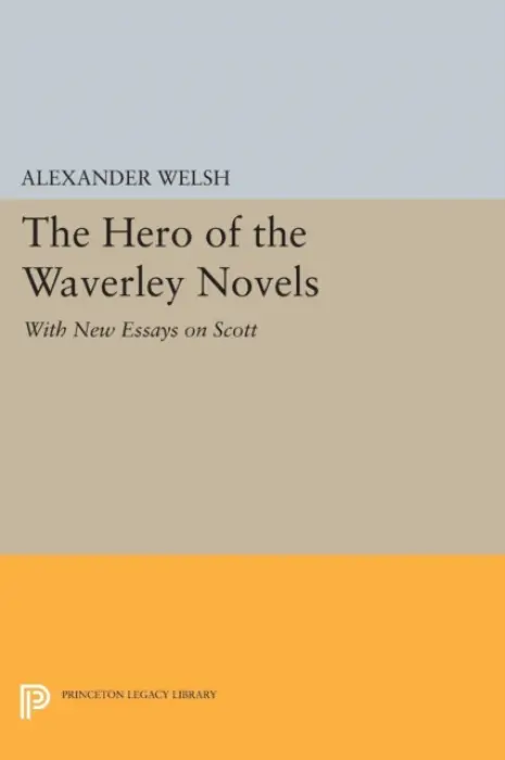 Hero of the Waverley Novels - Welsh, Alexander