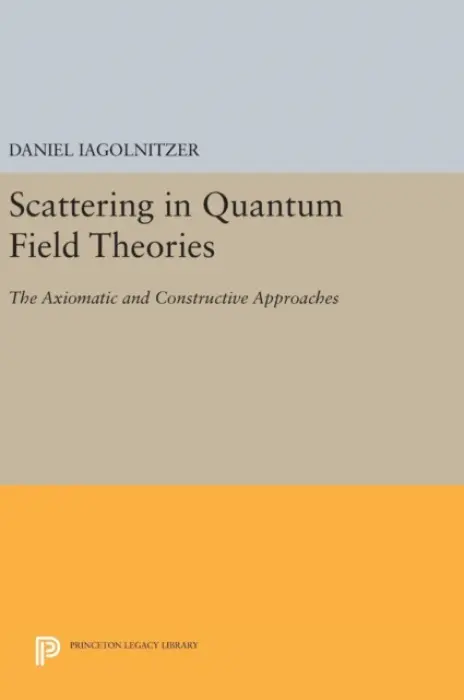 Scattering in Quantum Field Theories - Iagolnitzer, Daniel